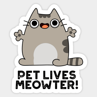 Pet Lives Meowter Cute Cat Pun Sticker